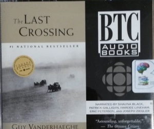The Last Crossing written by Guy Vanderhaeghe performed by Shauna Black, Patrick Galligan, Hardee Lineham and Eric Peterson on CD (Abridged)